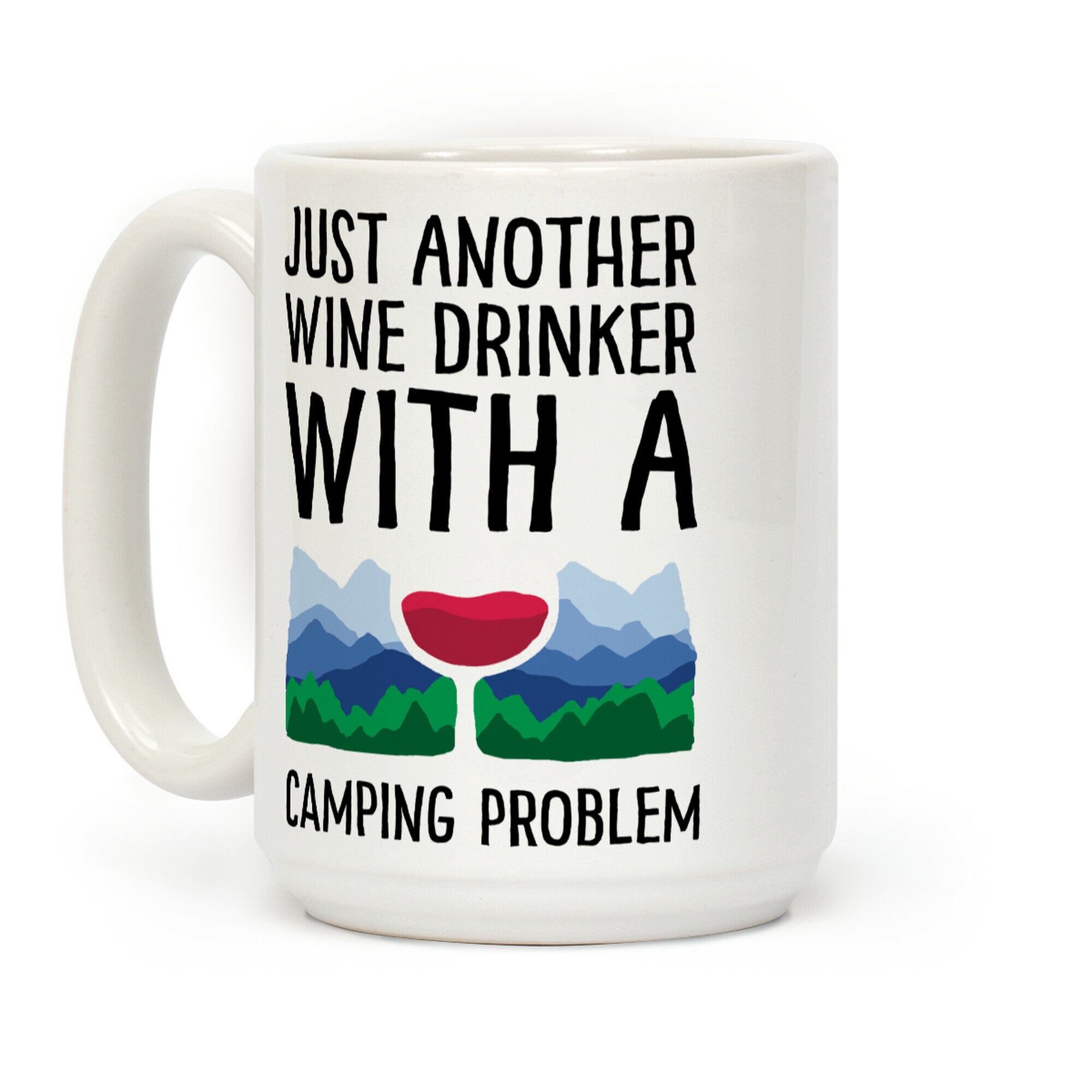 Just Another Wine Drinker With A Camping Problem Coffee Mug